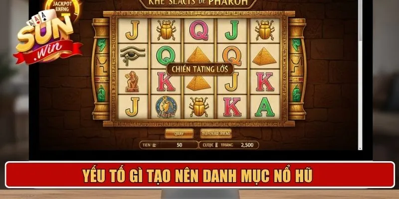 Yếu tố gì tạo nên danh mục nổ hũ